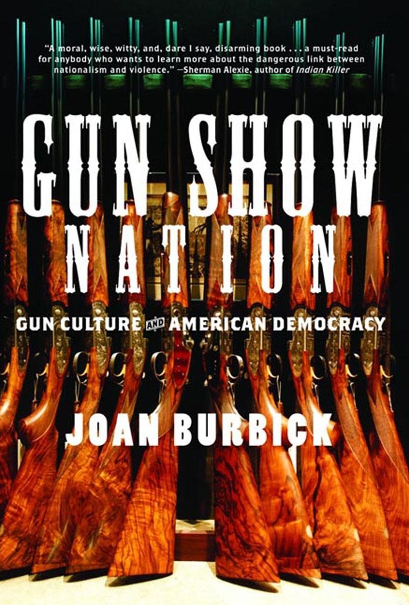 Gun Show Nation: The Lethal Politics of Guns in America