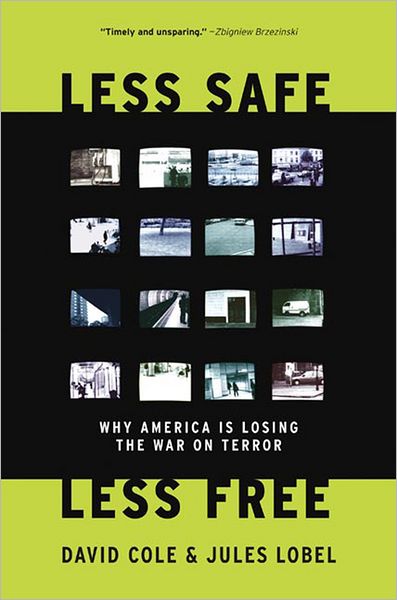 Less Safe, Less Free: Why We Are Losing the War on Terror