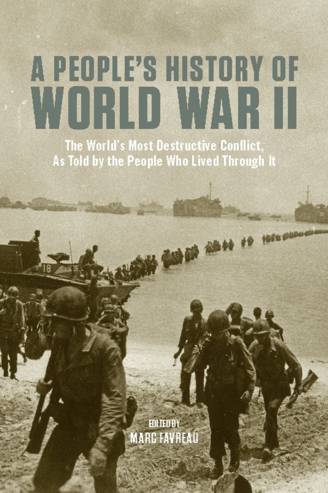 A People's History of World War II: The World's Most Destructive Conflict, As Told By the People Who Lived Through It