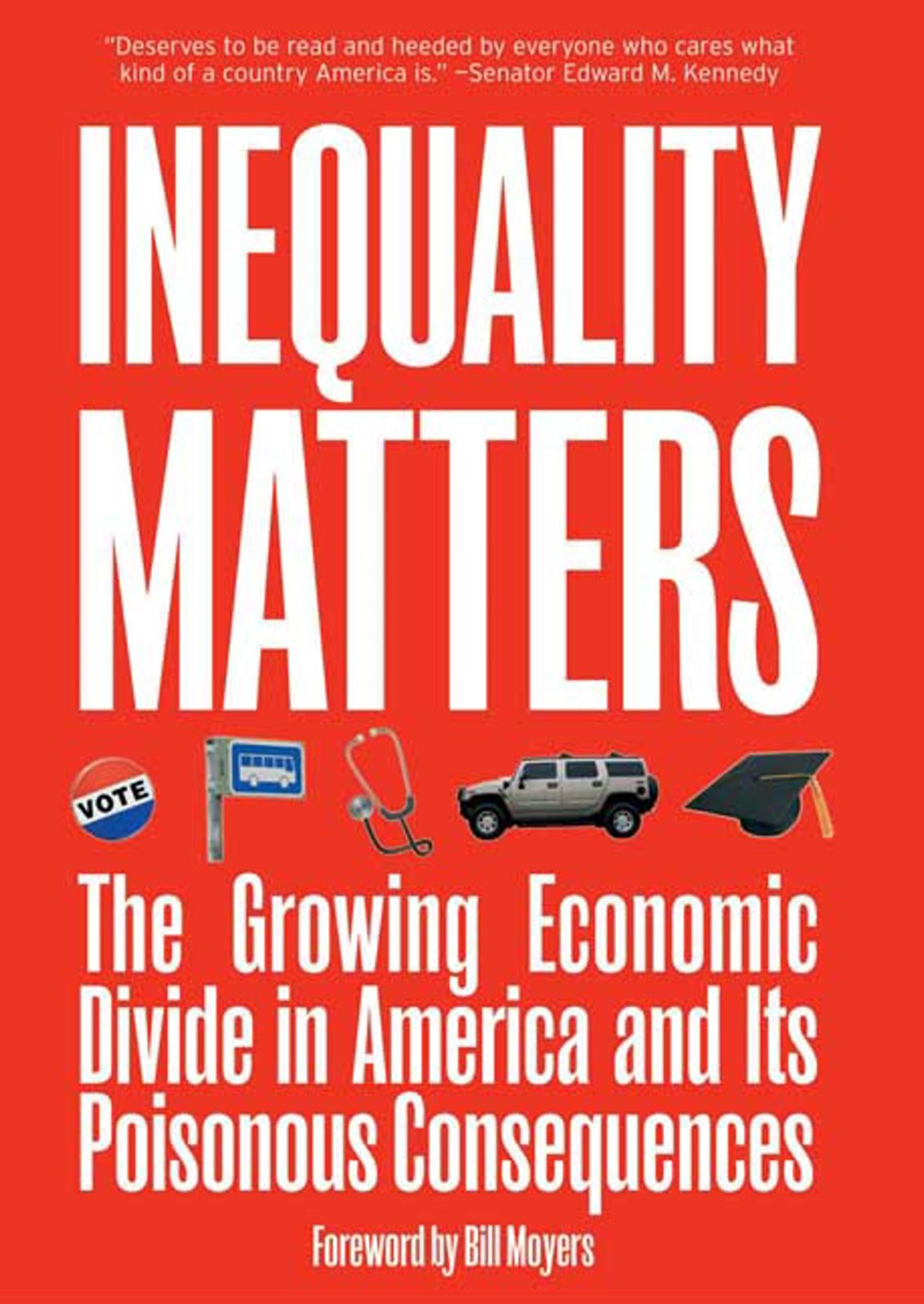 Inequality Matters: The Growing Economic Divide in America and Its Poisonous Consequences