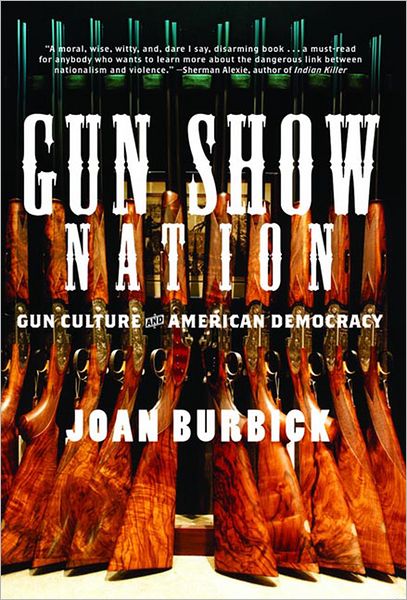 Gun Show Nation: Gun Culture and American Democracy