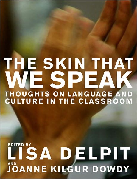 Skin That We Speak: Thoughts on Language and Culture in the Classroom, New Edition