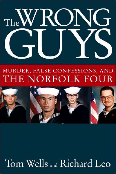Wrong Guys: Murder, False Confessions, and the Norfolk Four