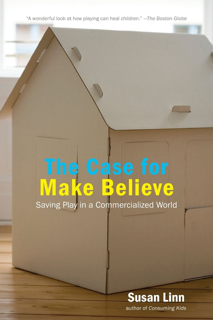 Case for Make Believe: Saving Play in a Commercialized World