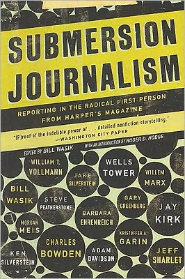 Submersion Journalism: Reporting in the Radical First Person from Harper's Magazine