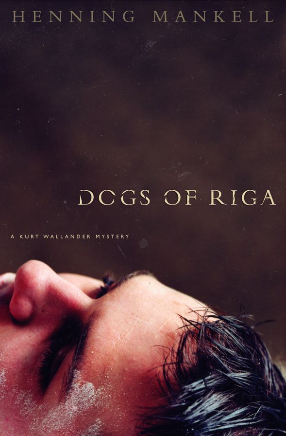 The Dogs of Riga (Kurt Wallander Series #2)