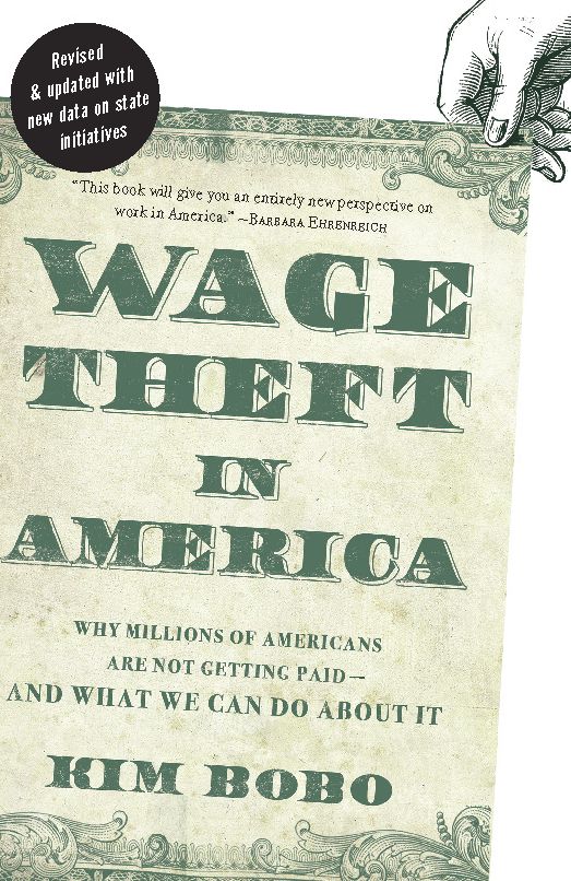 Wage Theft in America: Why Millions of Working Americans Are Not Getting Paid-And What We Can Do About It