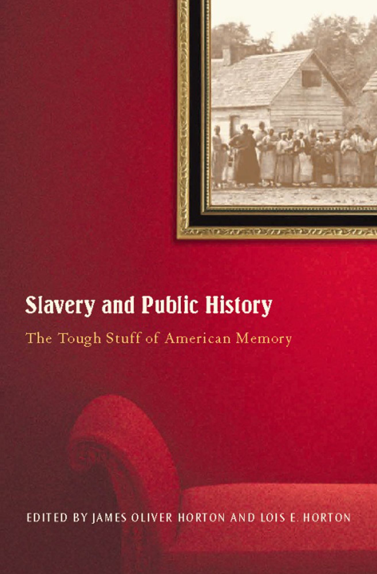 Slavery And Public History: The Tough Stuff of American Memory
