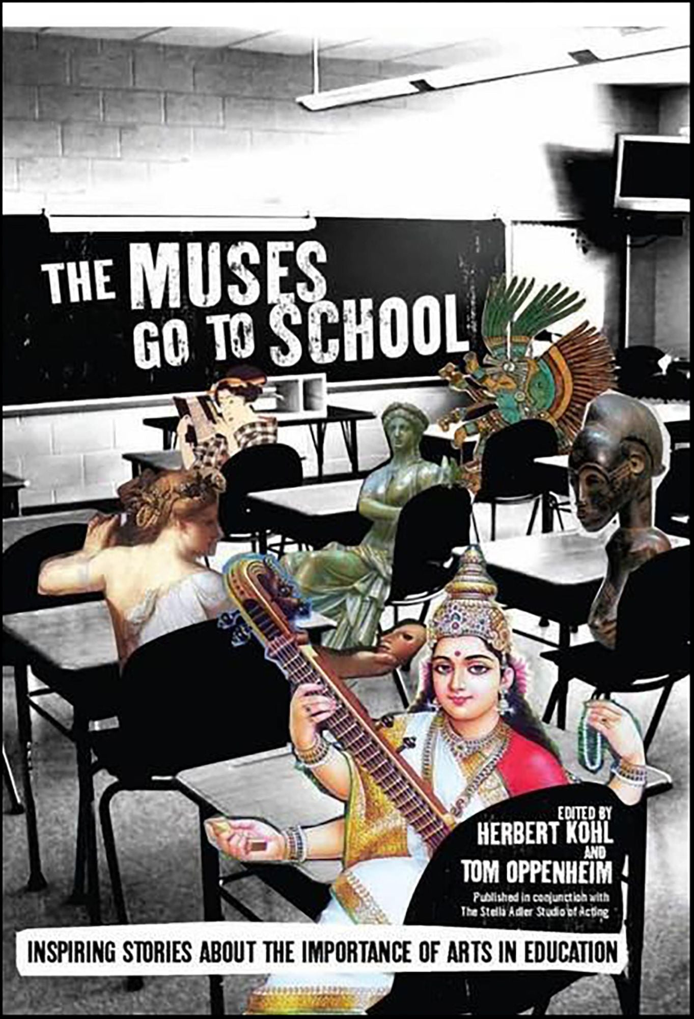 The Muses Go to School: Inspiring Stories About the Importance of Arts in Education