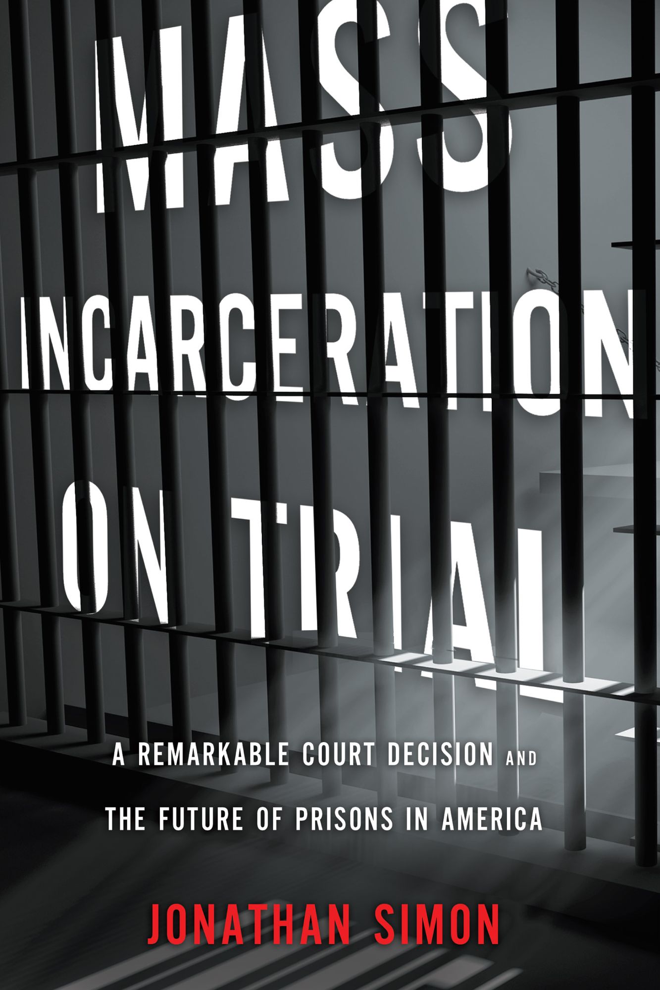 Mass Incarceration on Trial: A Remarkable Court Decision and the Future of Prisons in America