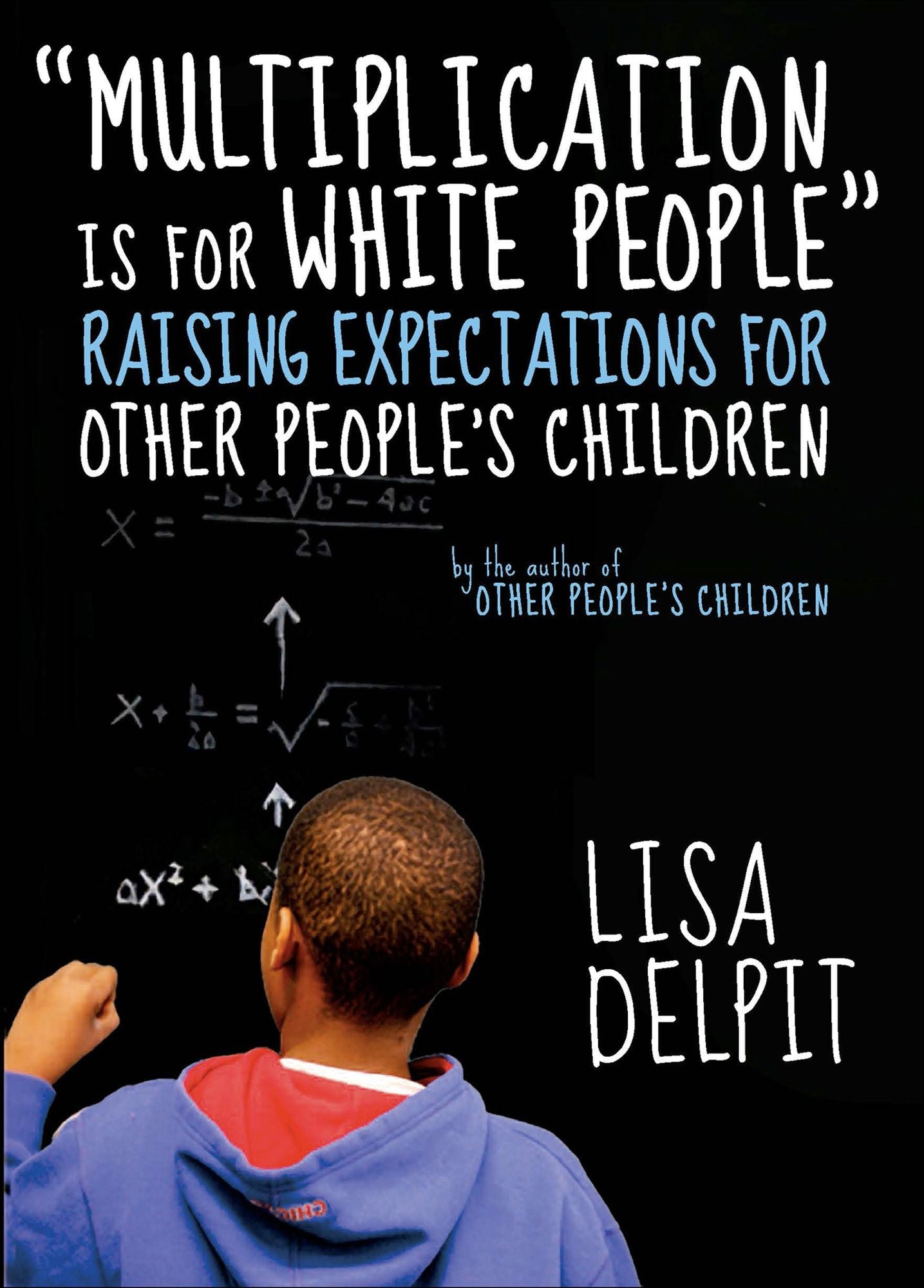 "Multiplication Is for White People": Raising Expectations for Other People¿s Children