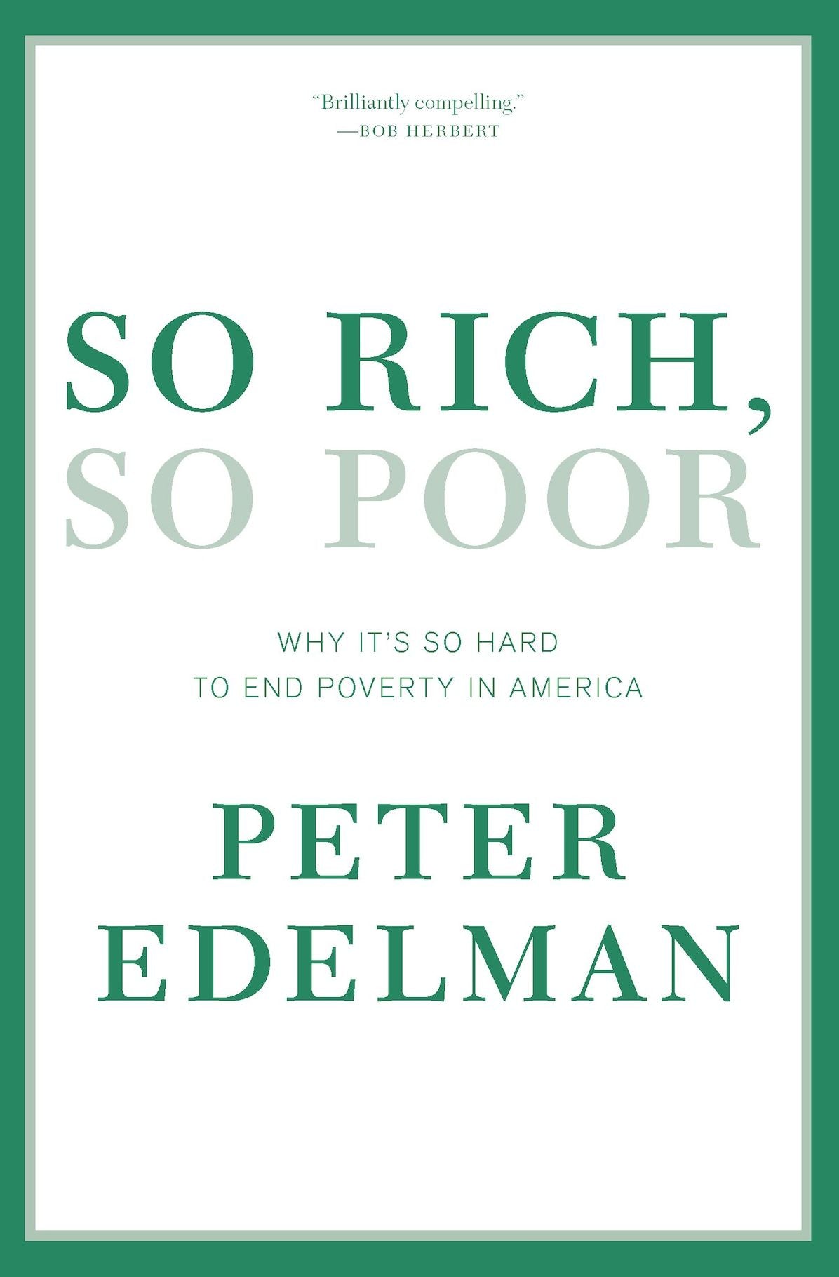 So Rich, So Poor: Why It's So Hard to End Poverty in America