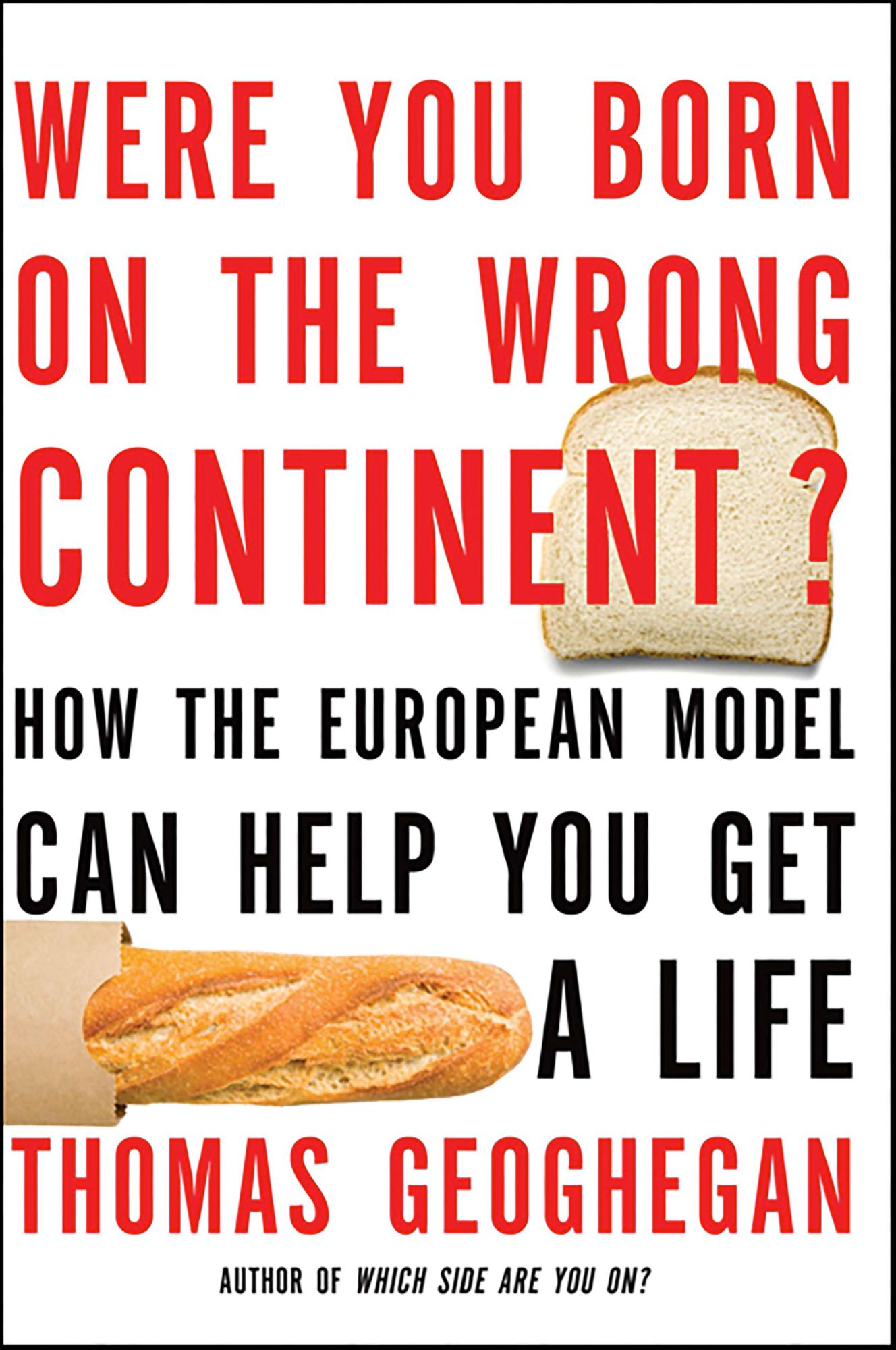 Were You Born on the Wrong Continent?: How the European Model Can Help You Get a Life