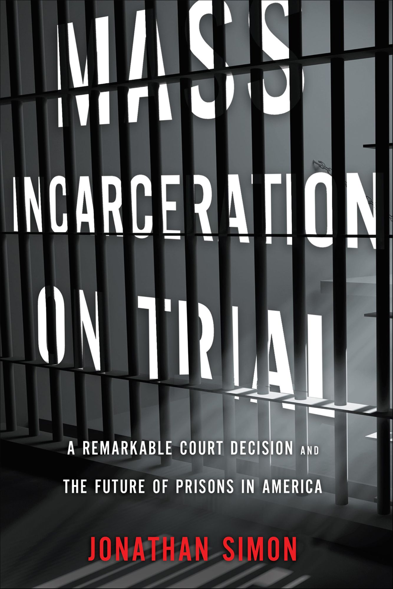 Mass Incarceration on Trial: A Remarkable Court Decision and the Future of Prisons in America