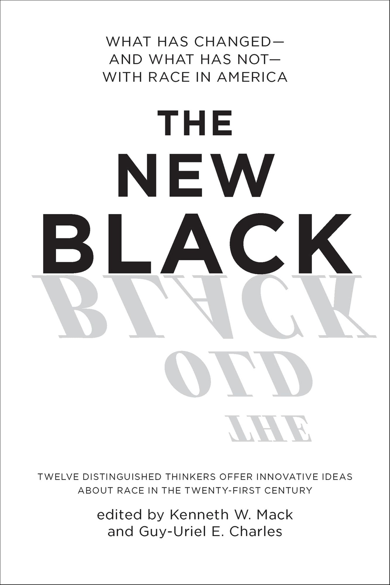 The New Black: What Has Changed--and What Has Not--with Race in America
