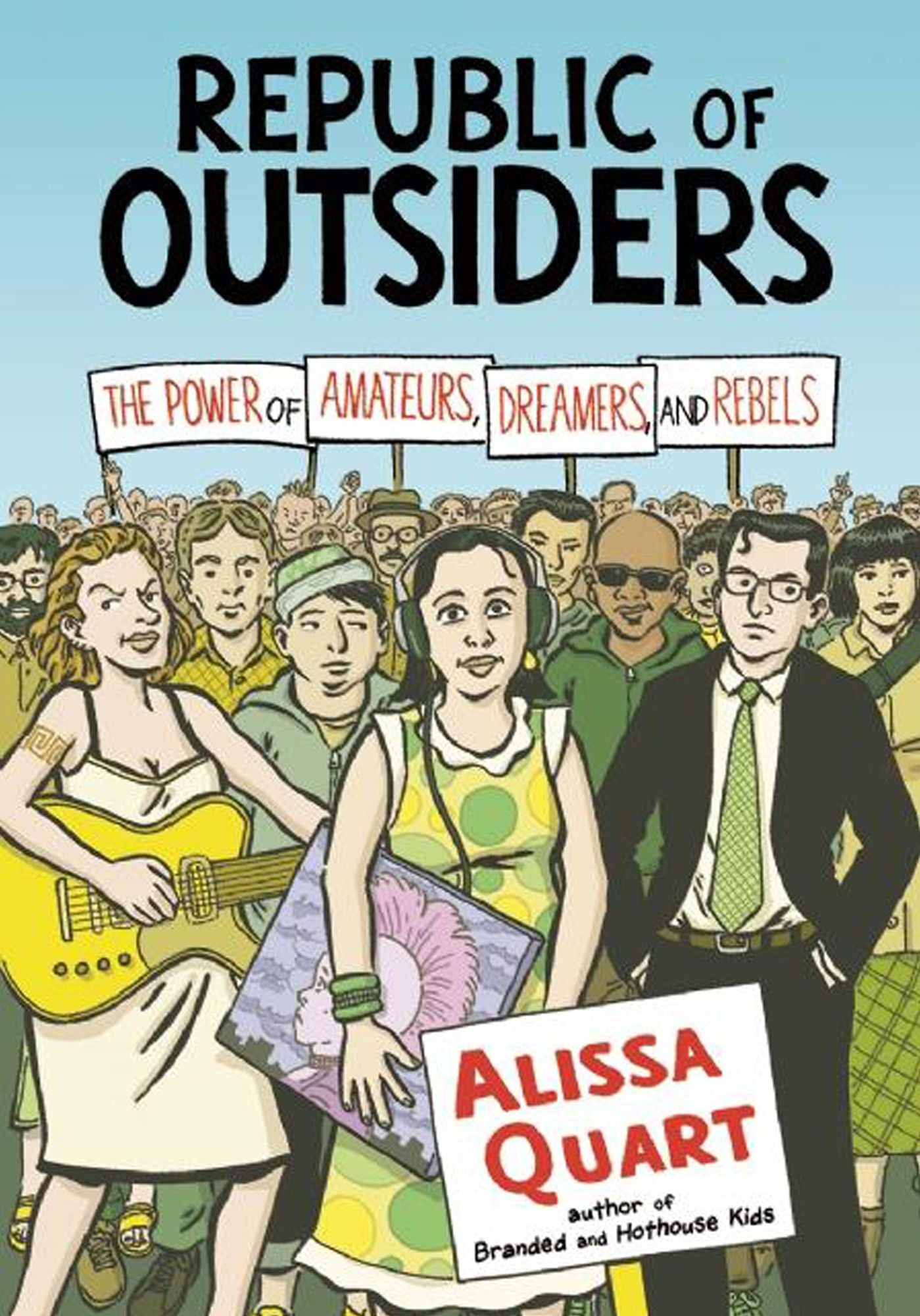 Republic of Outsiders: The Power of Amateurs, Dreamers, and Rebels