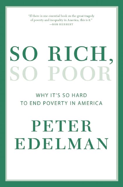So Rich, So Poor: Why It's So Hard to End Poverty in America