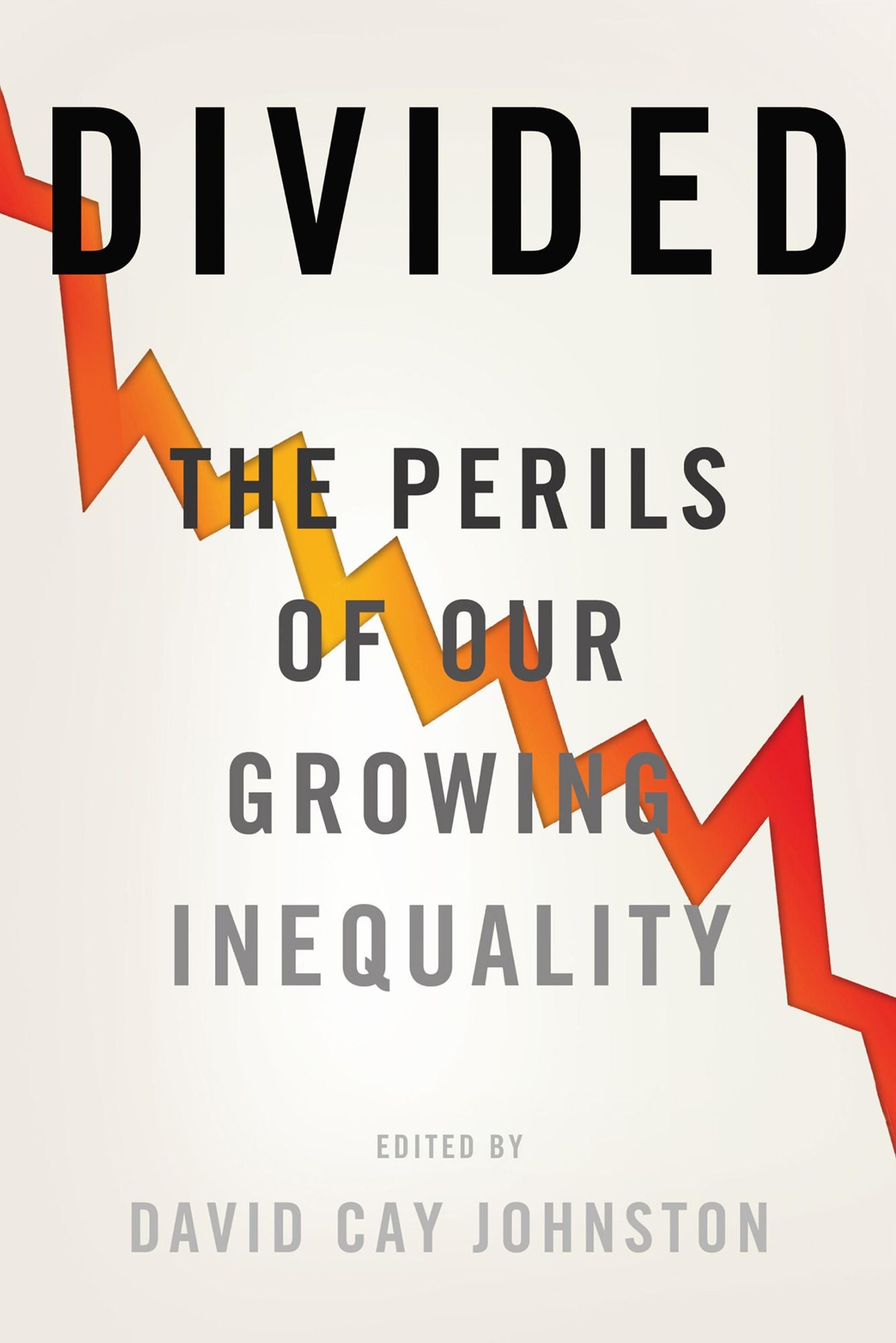 Divided: The Perils of Our Growing Inequality