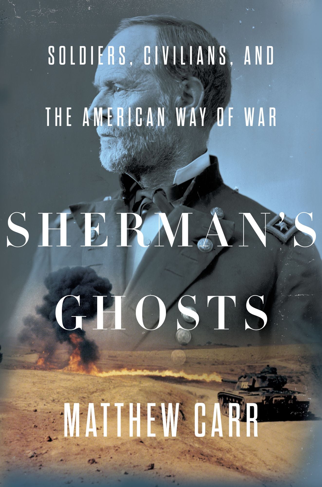Sherman's Ghosts: Soldiers, Civilians, and the American Way of War