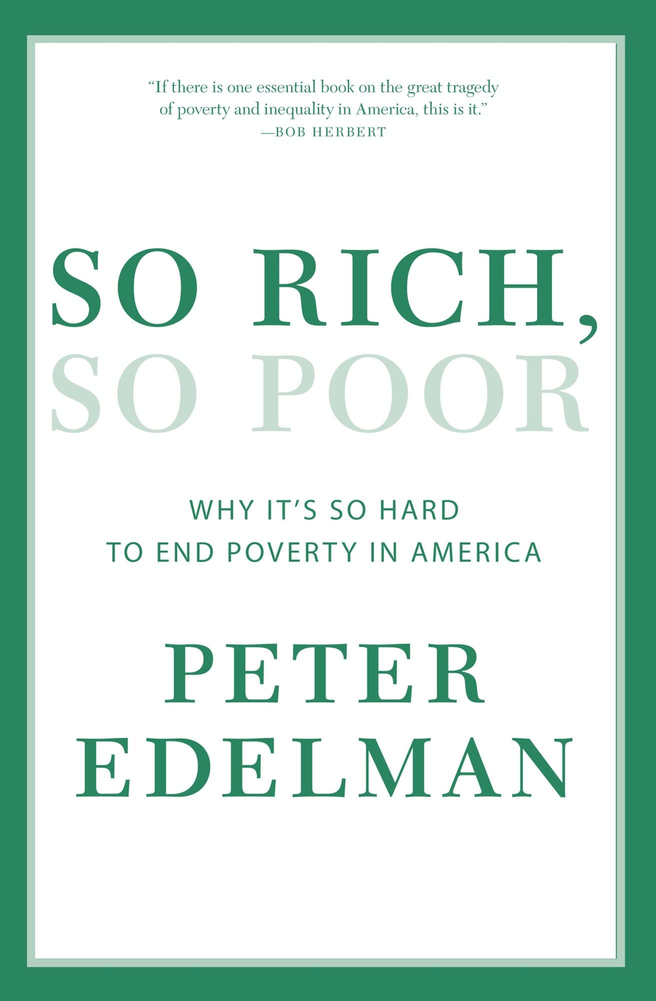 So Rich, So Poor: Why It's so Hard to End Poverty in America