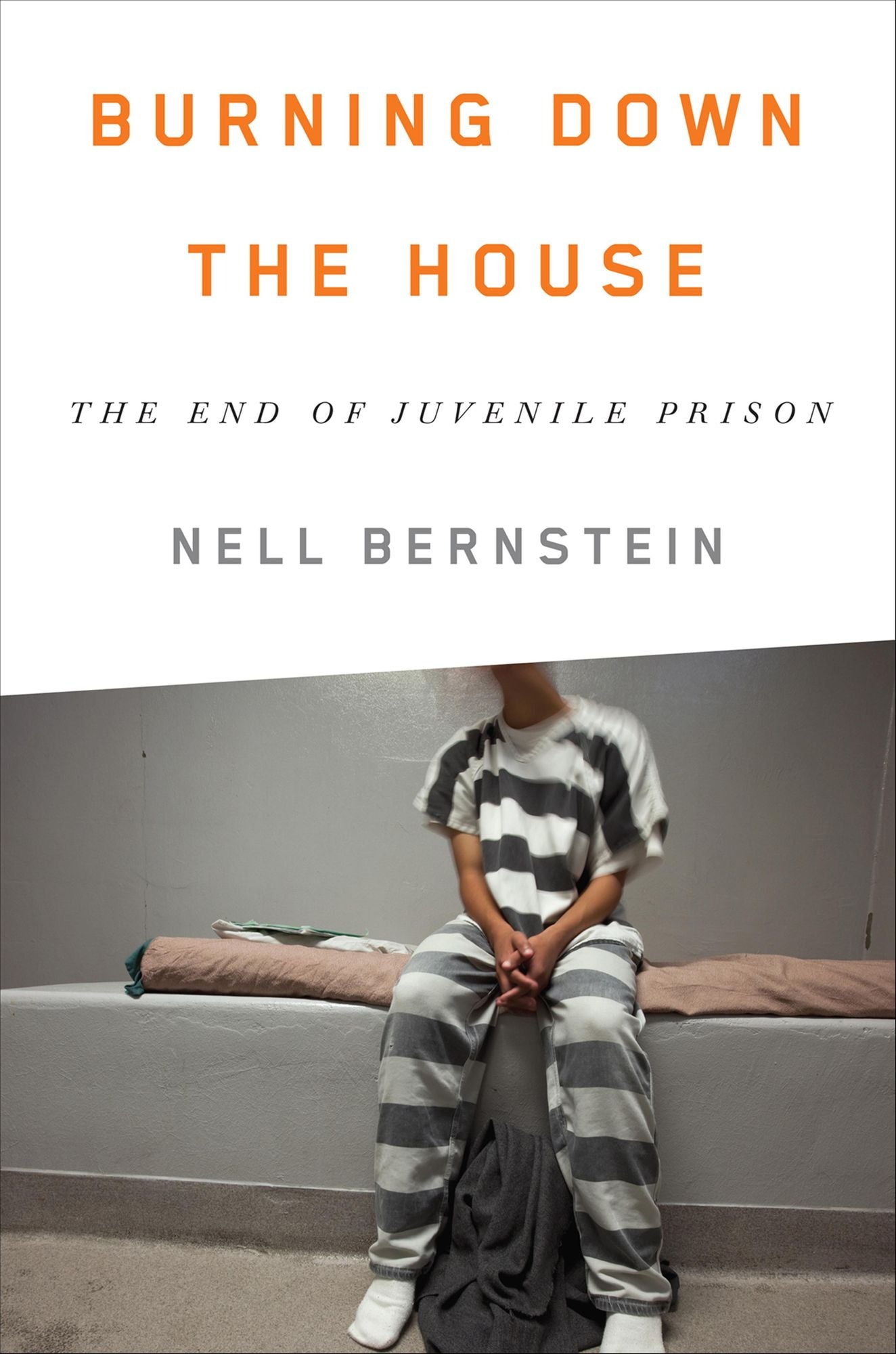 Burning Down the House: The End of Juvenile Prison