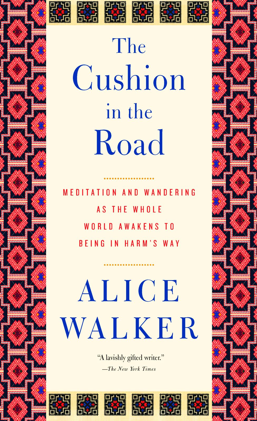 The Cushion in the Road: Meditation and Wandering as the Whole World Awakens to Being in Harmm