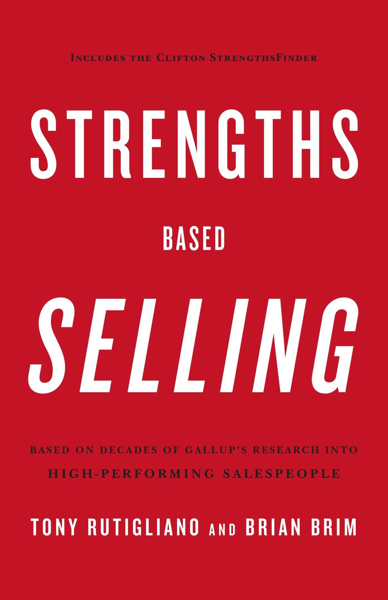 Strengths Based Selling: Based on Decades of Gallup's Research into High-Performing Salespeople