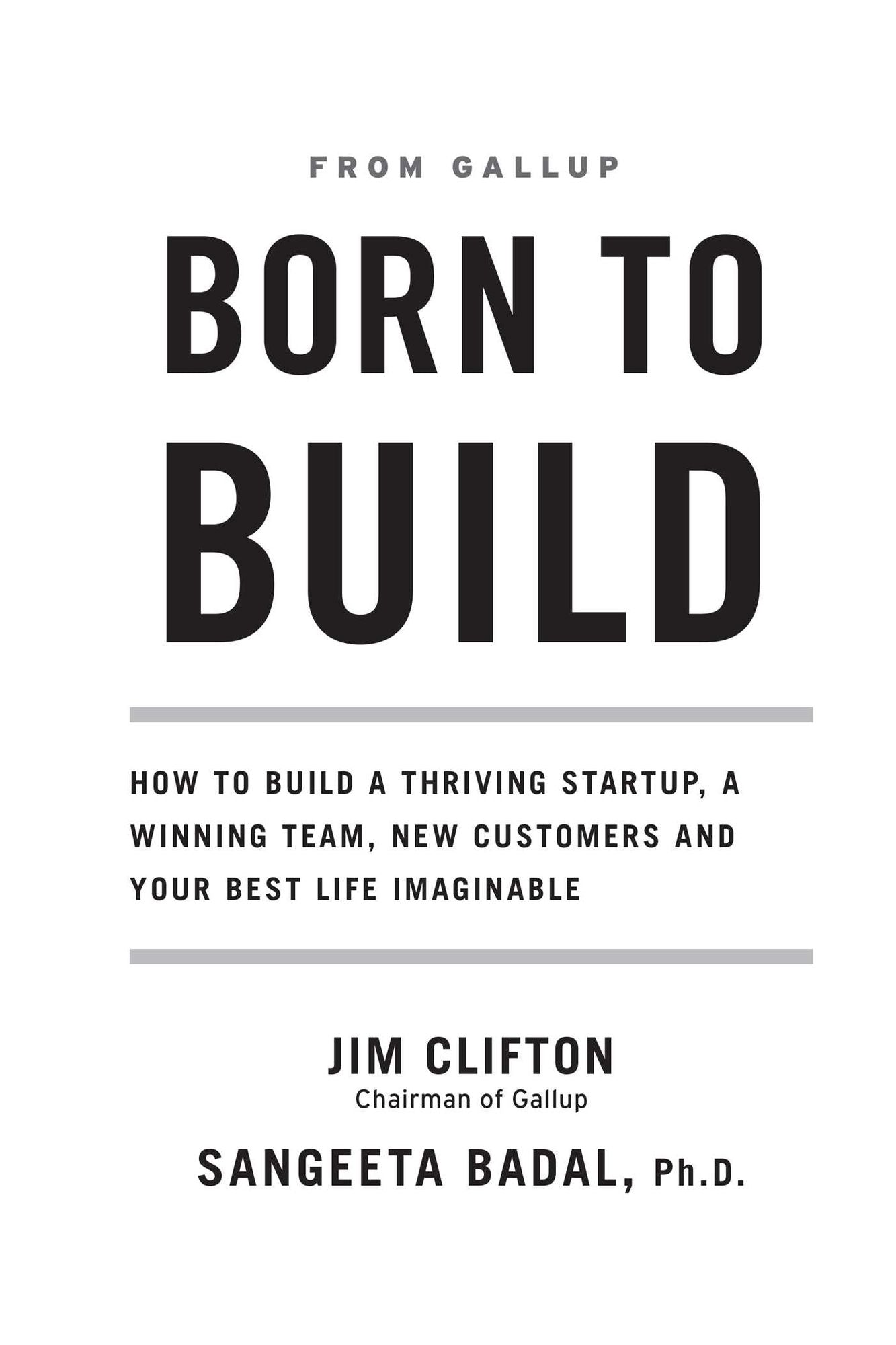 Born to Build: How to Build a Thriving Startup, a Winning Team, New Customers and Your Best Life Imaginable