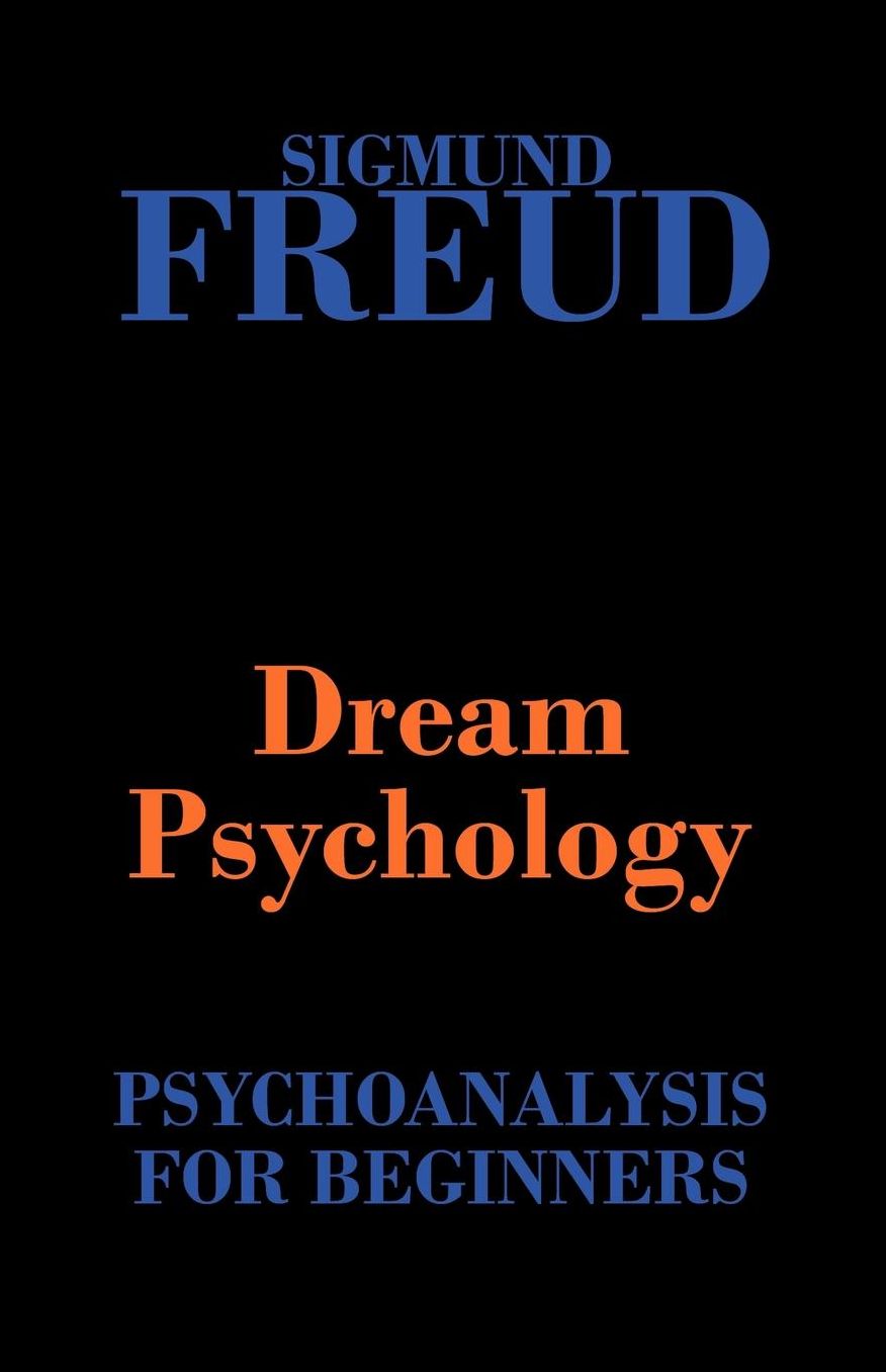 Dream Psychology (Psychoanalysis For Beginners)