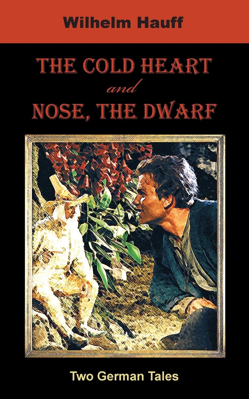 The Cold Heart. Nose, The Dwarf (Two German Tales)