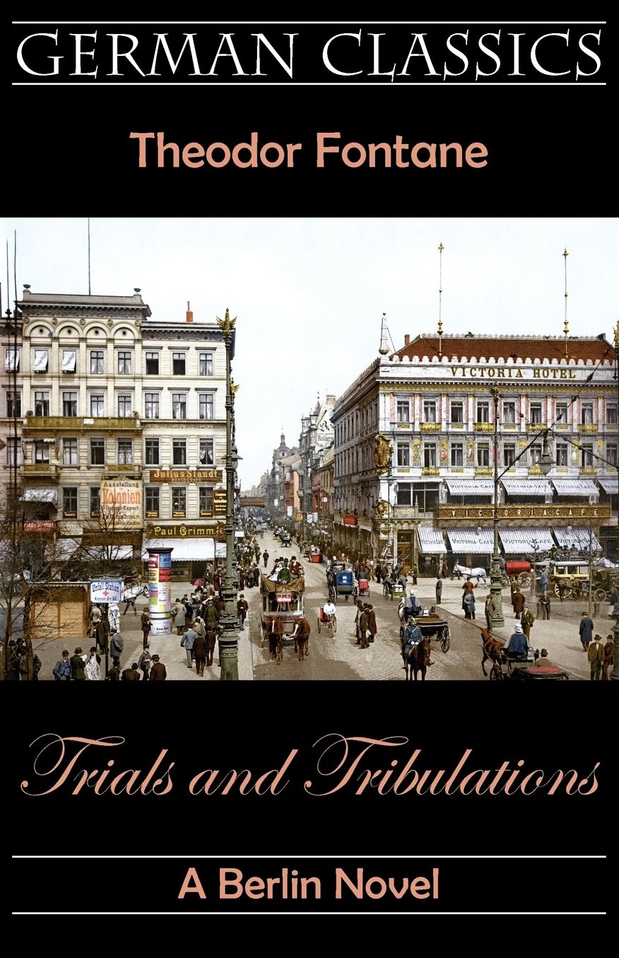 Trials And Tribulations. A Berlin Novel (Irrungen, Wirrungen)