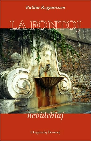 La Fontoj Nevideblaj (Originalaj Poemoj En Esperanto)