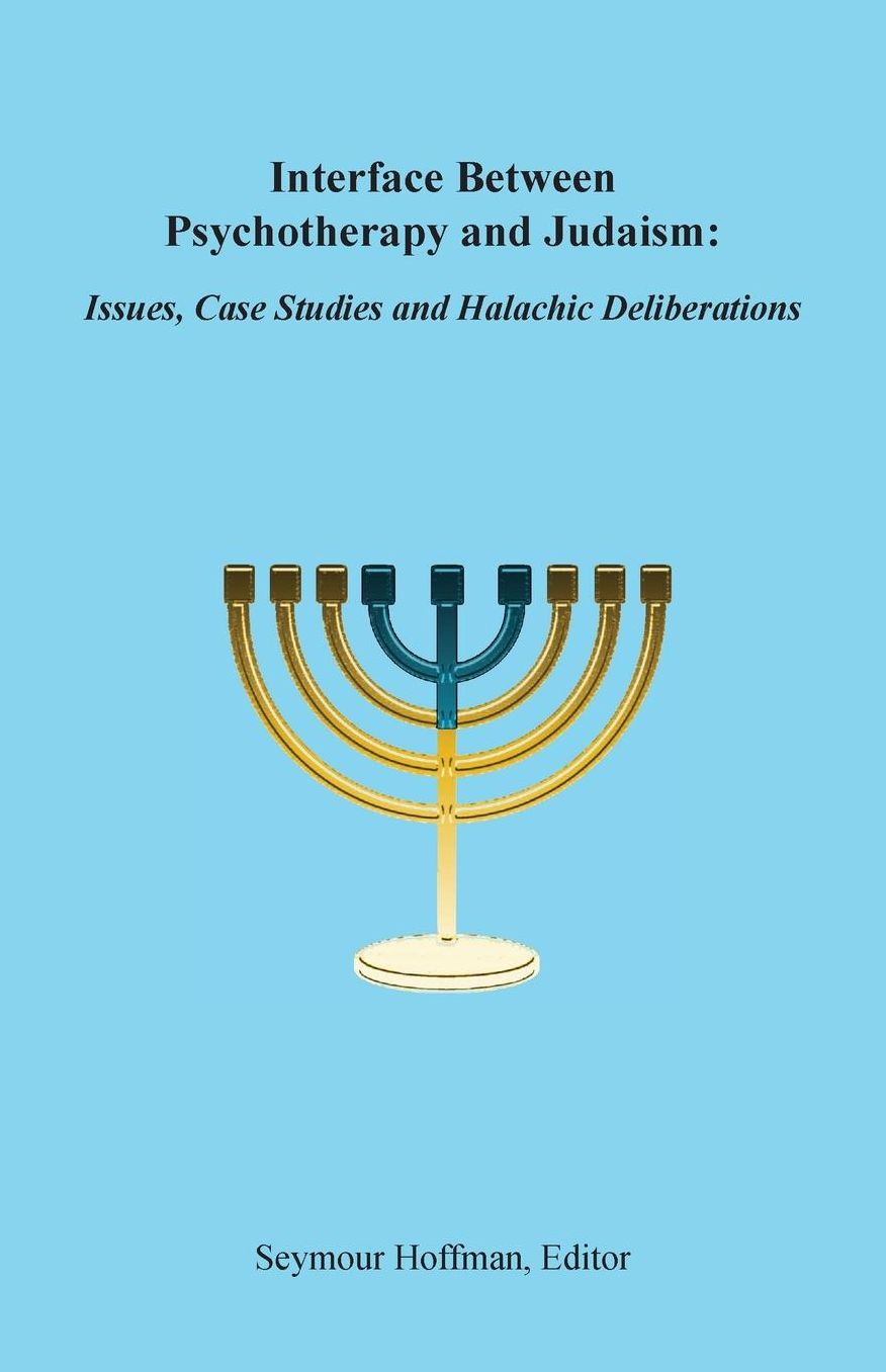 Interface Between Psychotherapy and Judaism: Issues, Case Studies and Halachic Deliberations