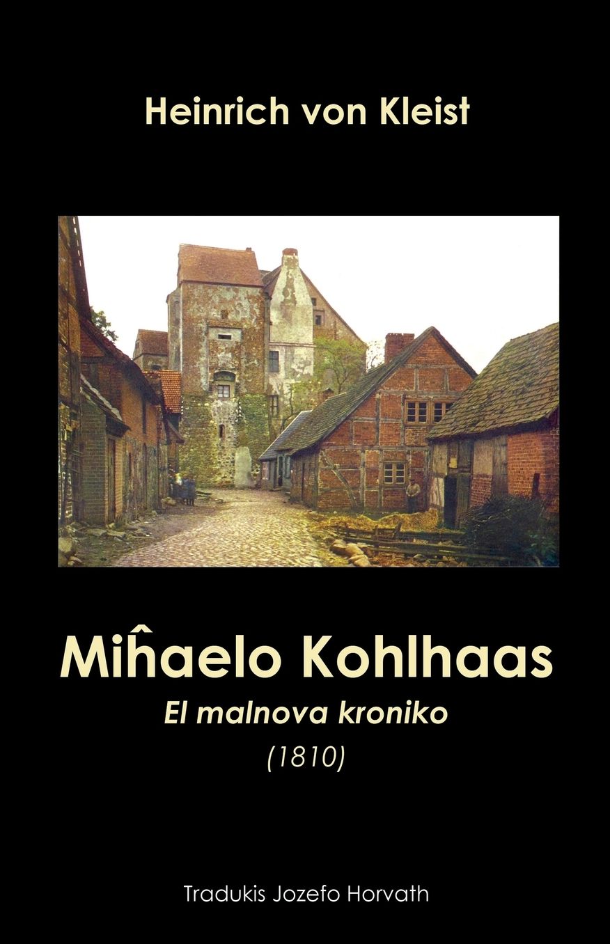 Mihaelo Kohlhaas. El malnova kroniko (1810): Romano tradukita al Esperanto