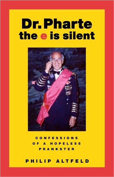 Dr. Pharte: The e Is Silent: Confessions of a Hopeless Prankster