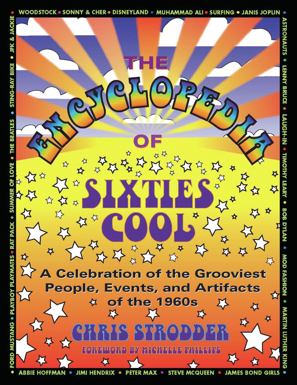 The Encyclopedia of Sixties Cool: A Celebration of the Grooviest People, Events, and Artifacts of The 1960s
