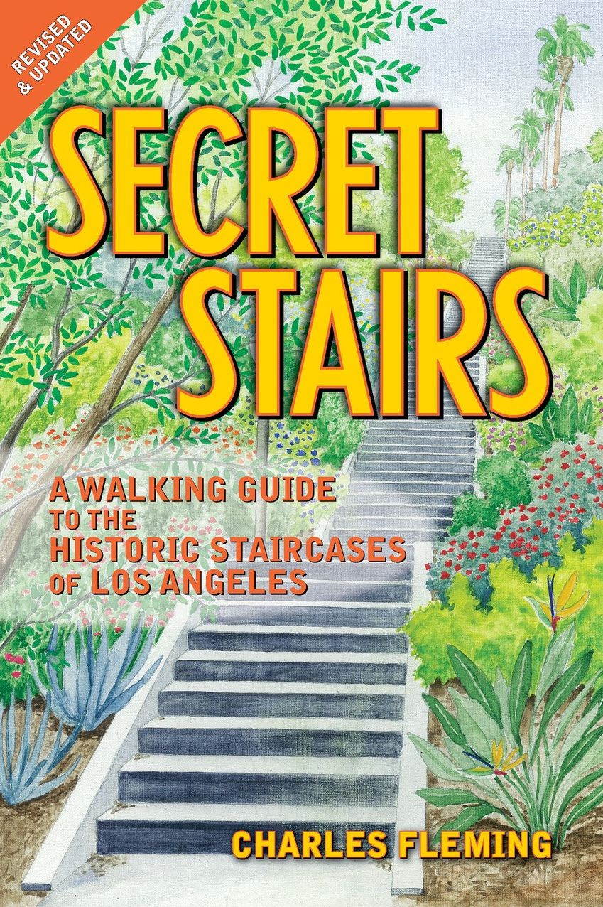 Secret Stairs: A Walking Guide to the Historic Staircases of Los Angeles