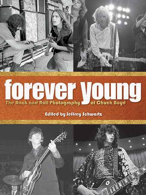 Forever Young: The Rock and Roll Photography of Chuck Boyd