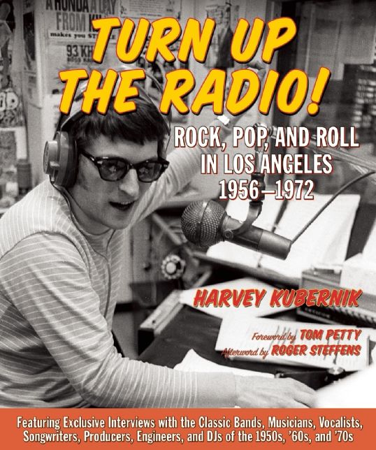 Turn Up the Radio!: Rock, Pop, and Roll in Los Angeles 1956-1972