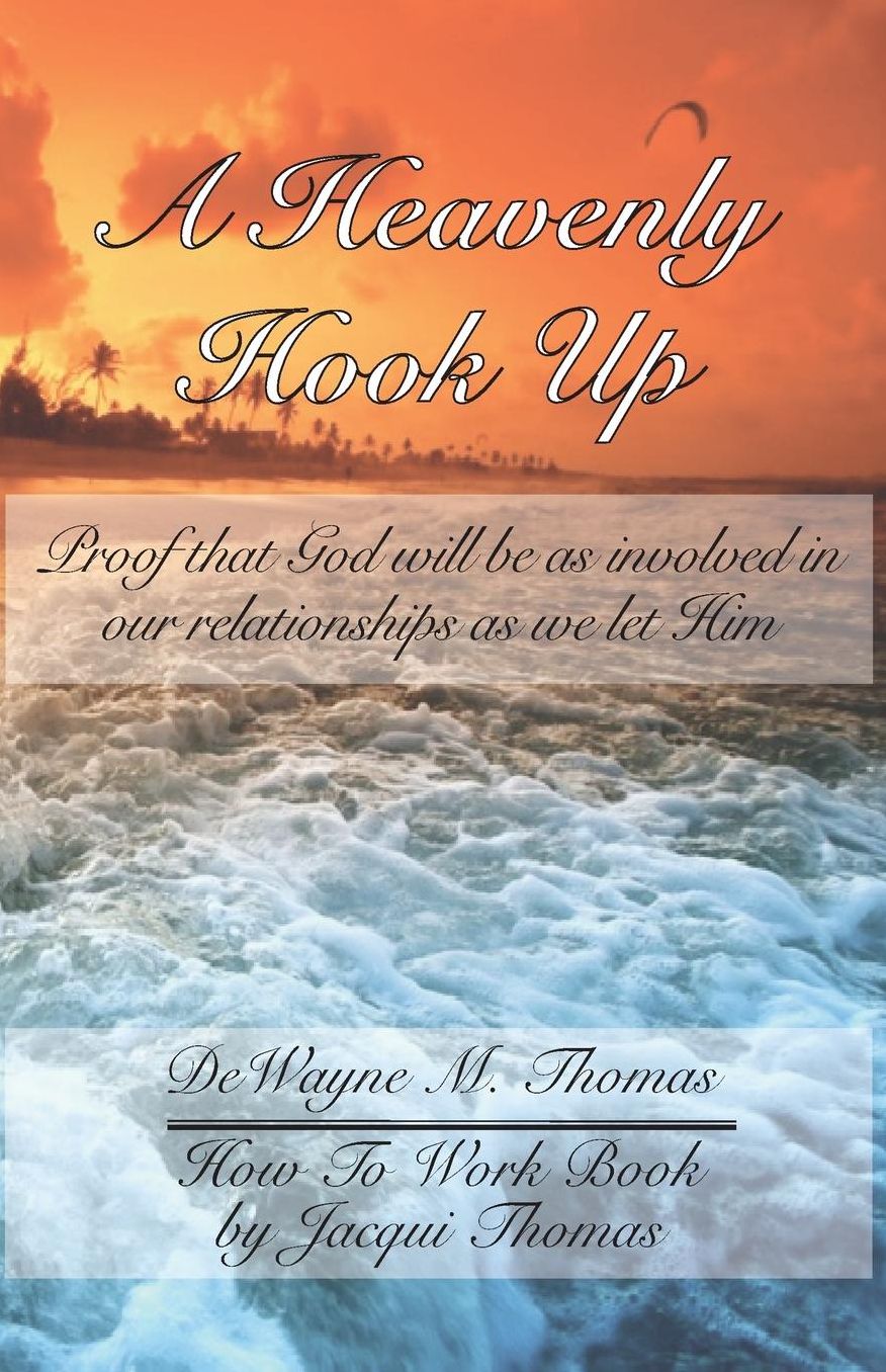 A Heavenly Hook Up: Proof that God will be as involved in our relationships as we let Him