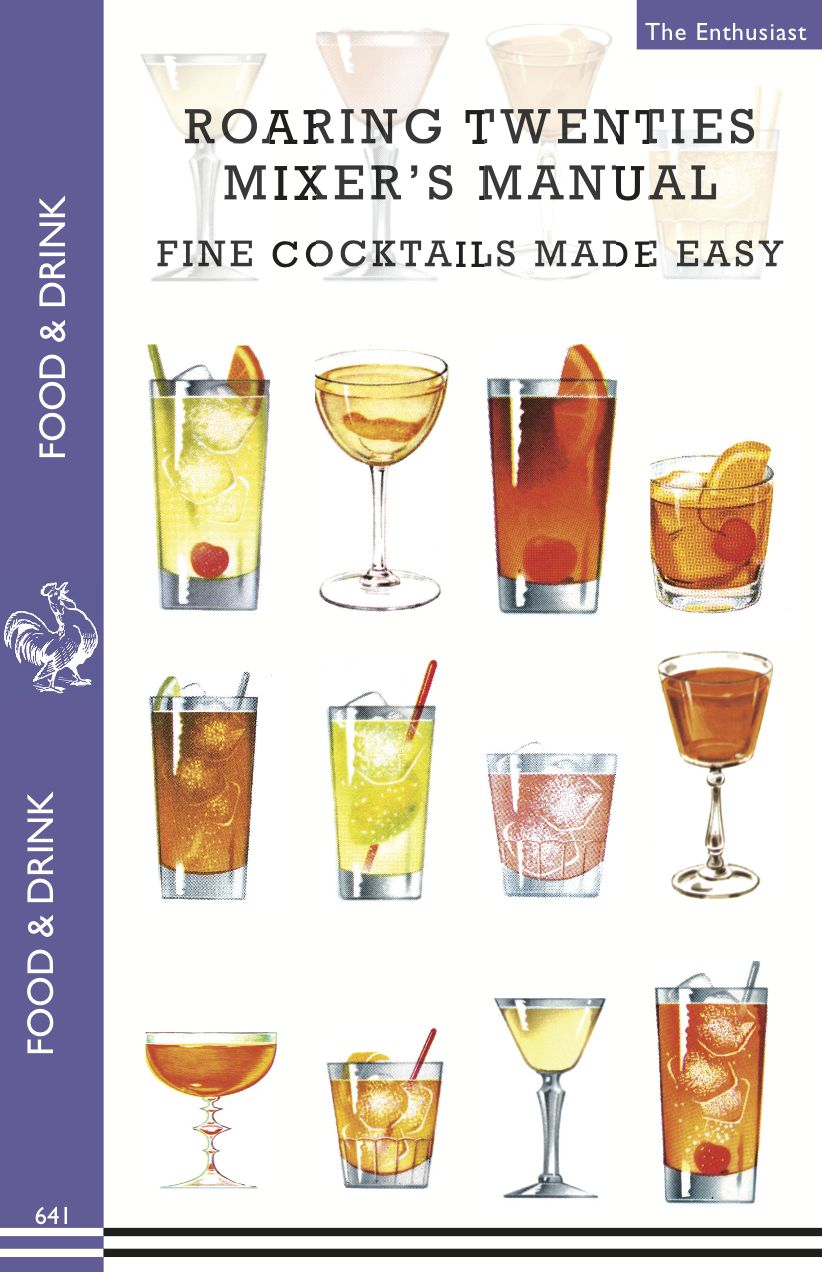 Roaring Twenties Mixer's Manual: 73 popular Prohibition drink recipes, Flapper party tips and games, how to dance The Charleston and more...