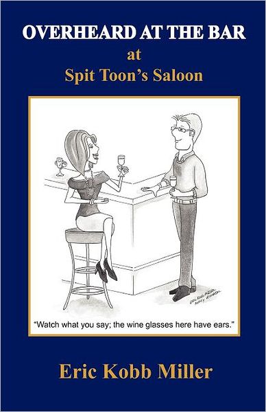 Overheard at the Bar at Spit Toon's Saloon