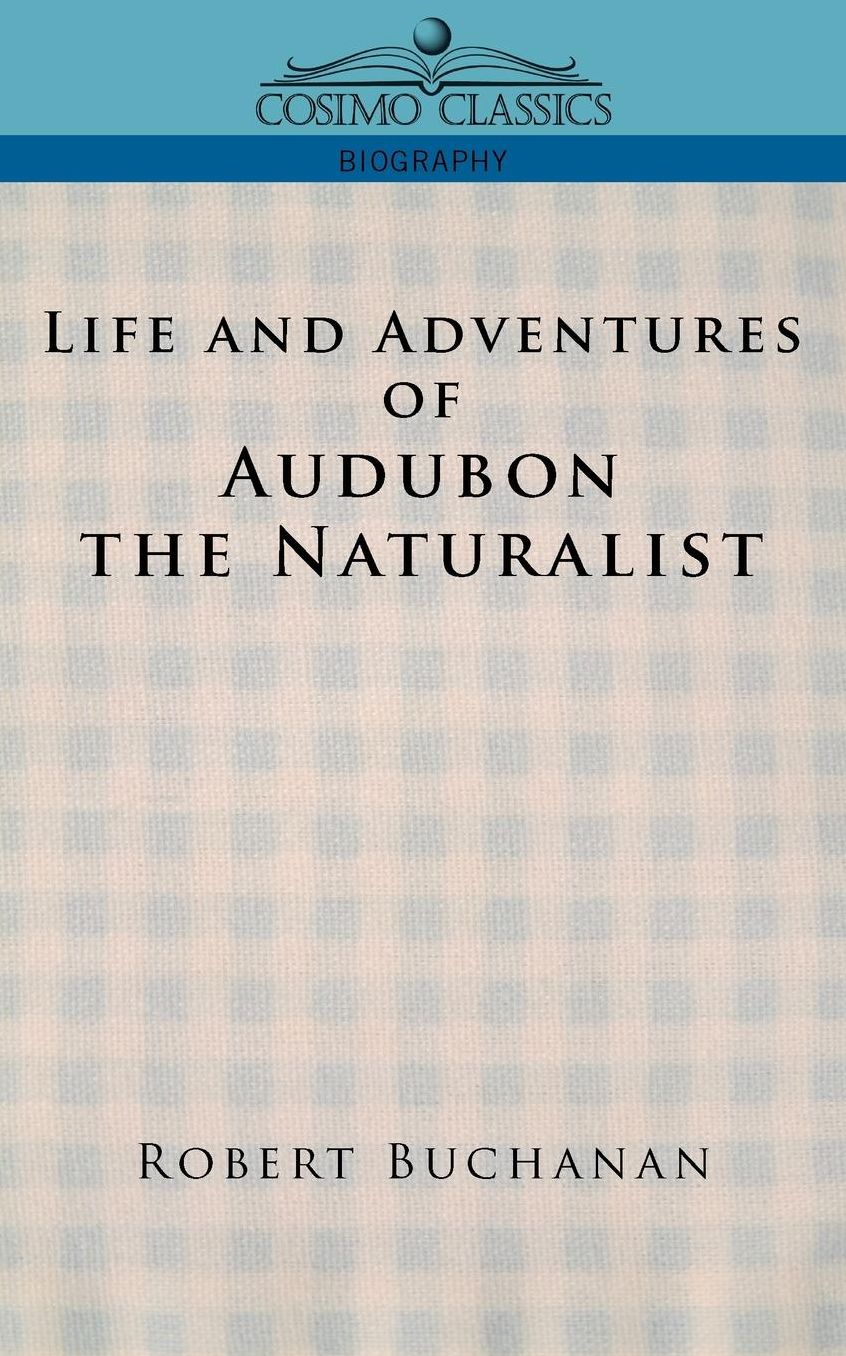 Life And Adventures Of Audubon The Naturalist