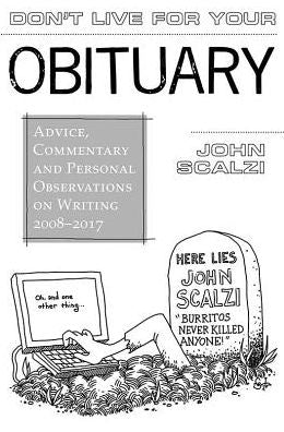 Don't Live for Your Obituary : Advice, Commentary, and Personal Observations on Writing