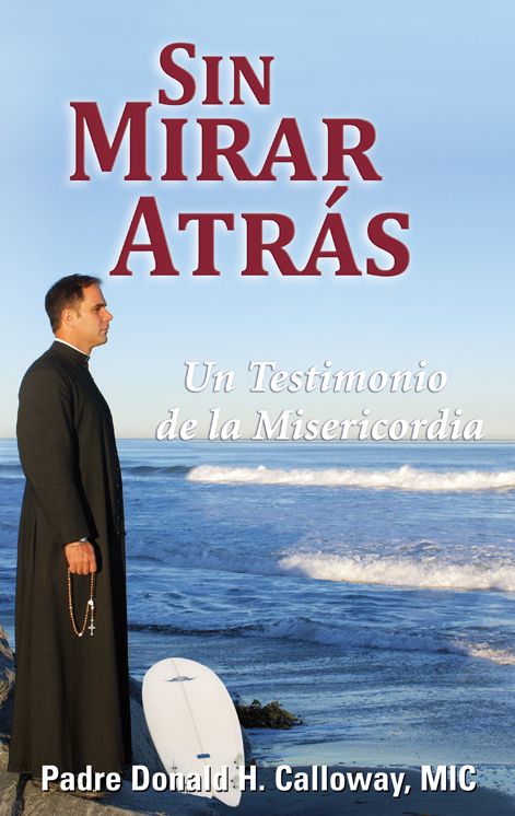 Sin Mirar Atras: Un Testimonio de la Misericordia = No Turning Back