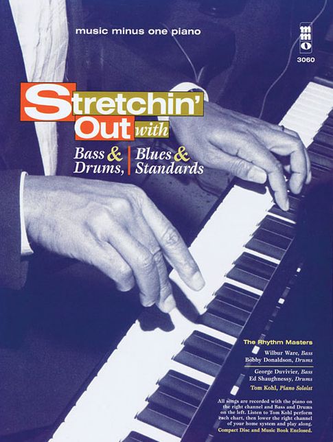 Stretchin' Out with Bass & Drums, Blues & Standards: Music Minus One Piano