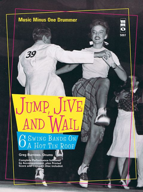 Jump, Jive and Wail: 6 Swing Bands on a Hot Tin Roof: Music Minus One Drums