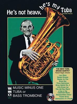He's Not Heavy, He's My Tuba: Music Minus One Tuba or Bass Trombone