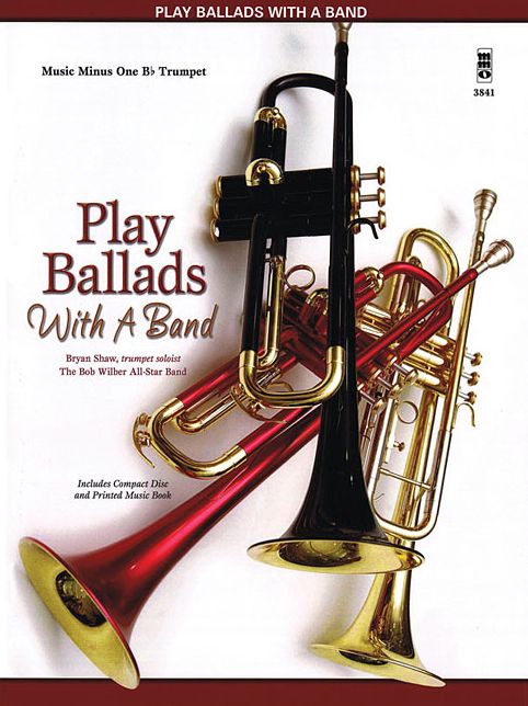 Play Ballads with a Band: Music Minus One Bb Trumpet