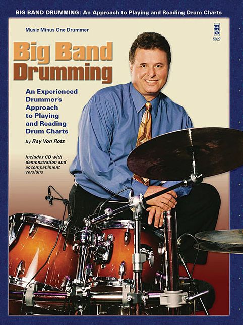 Big Band Drumming: An Experienced Drummer's Approach to Playing and Reading Drum Charts